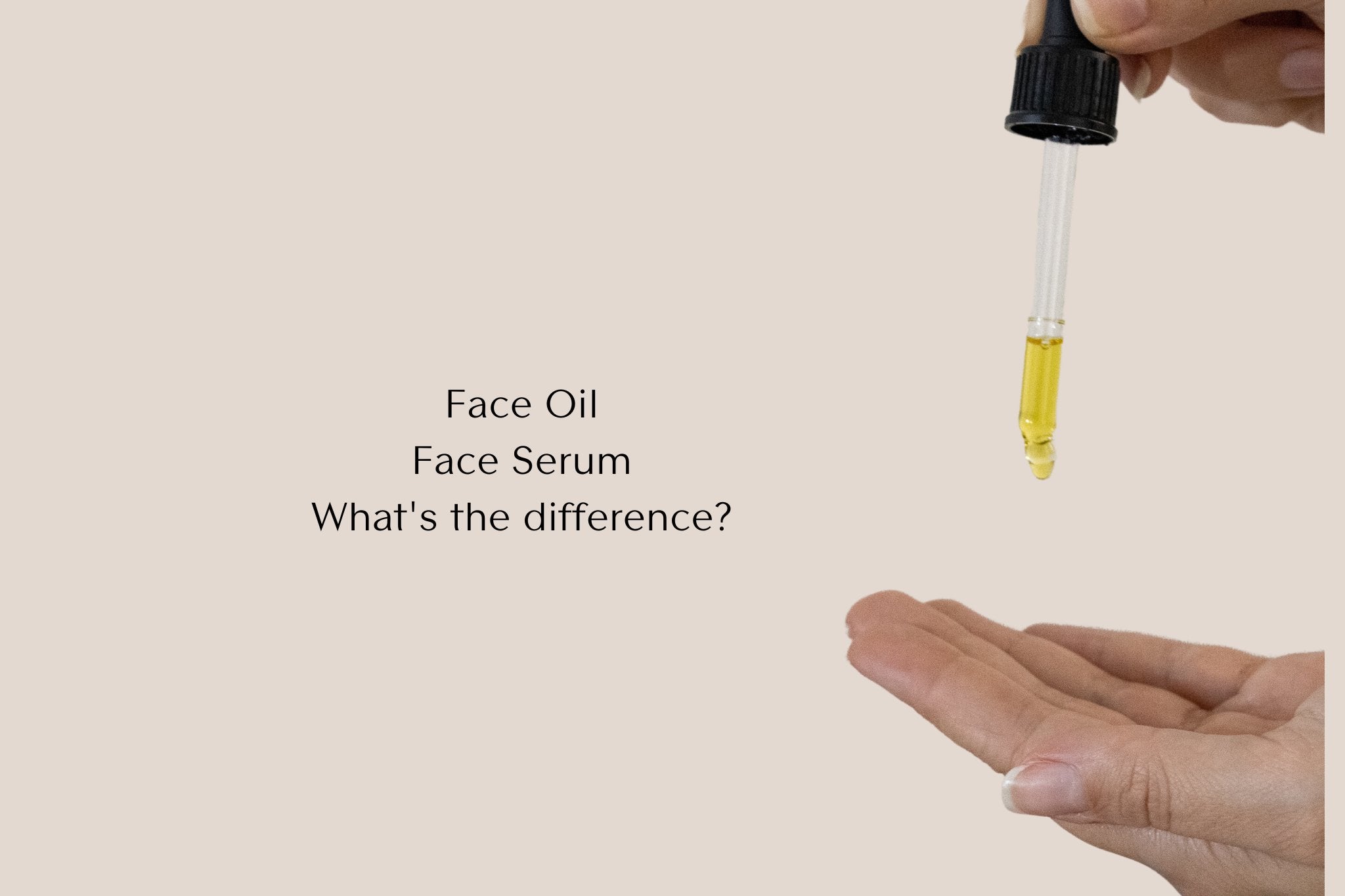 Whats the difference between Face Oil and Face Serum? Agnes&Me